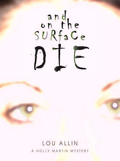 And on the Surface Die