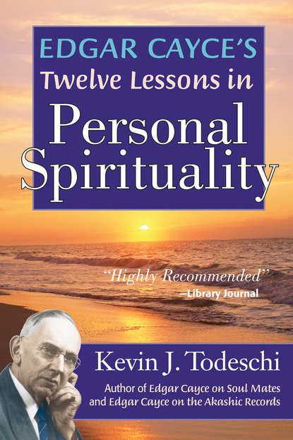 Edgar Cayce's Twelve Lessons in Personal Spirituality