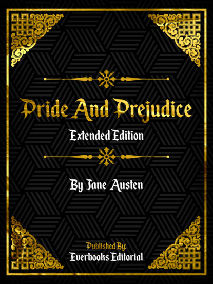 Pride And Prejudice (Extended Edition) – By Jane Austen