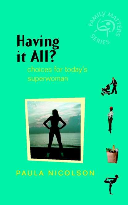 Having It All?. Choices for Today's Superwoman