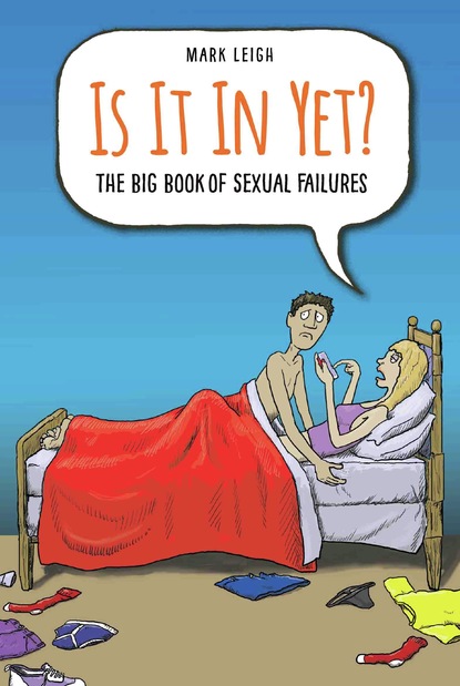Is It In Yet? The Big Book of Sexual Failures