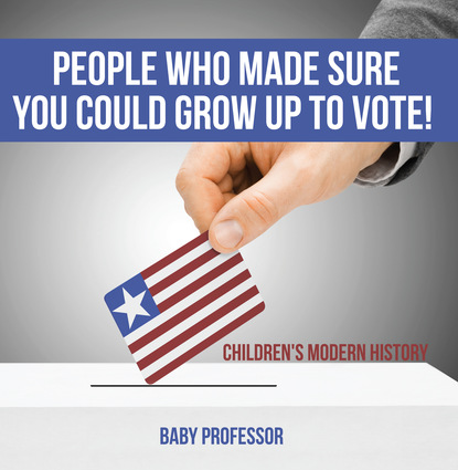 People Who Made Sure You Could Grow up to Vote! | Children's Modern History