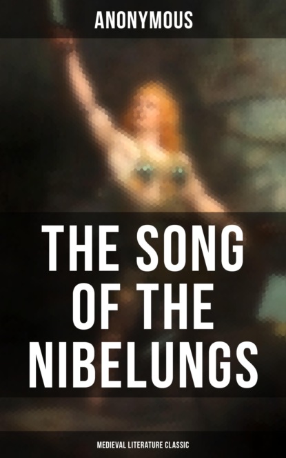 The Song of the Nibelungs (Medieval Literature Classic)