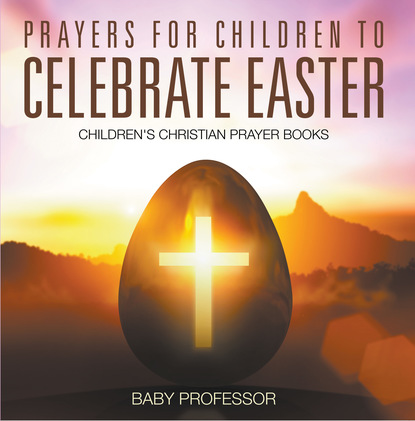 Prayers for Children to Celebrate Easter - Children's Christian Prayer Books