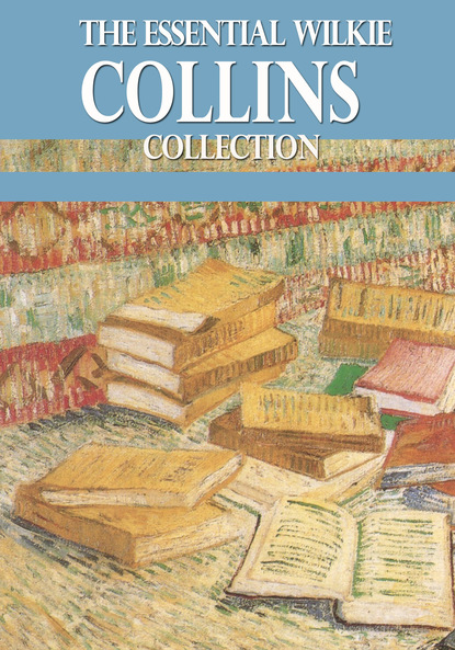 The Essential Wilkie Collins Collection