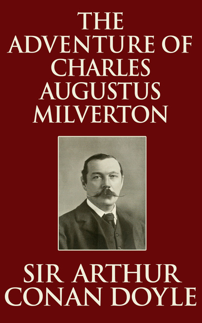 Adventure of Charles Augustus Milverton, The
