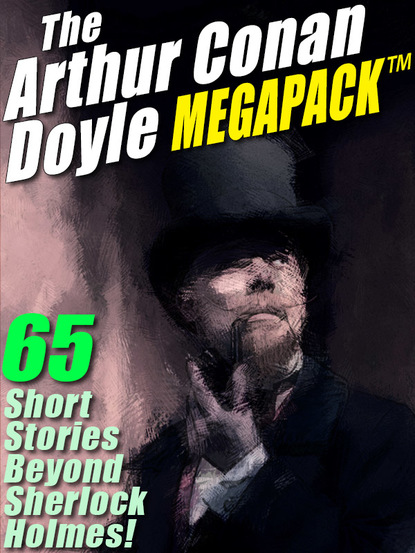 The Arthur Conan Doyle MEGAPACK ®