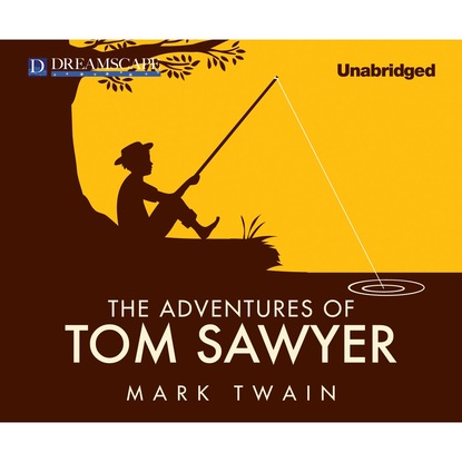The Adventures of Tom Sawyer (Unabridged)
