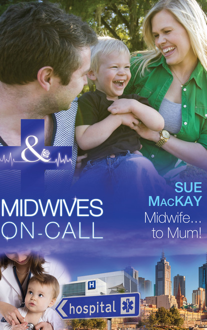 Midwife...to Mum!