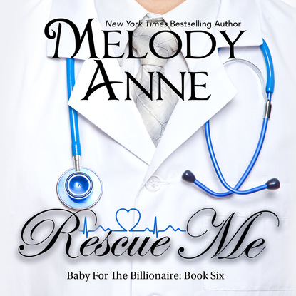 Rescue Me - Baby for the Billionaire, Book 6, Book 6 (Unabridged)