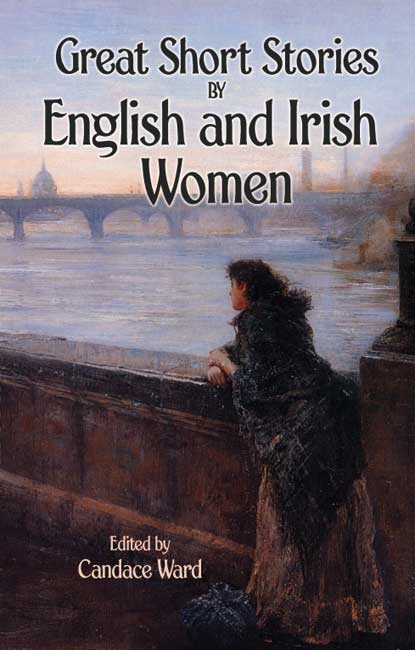 Great Short Stories by English and Irish Women