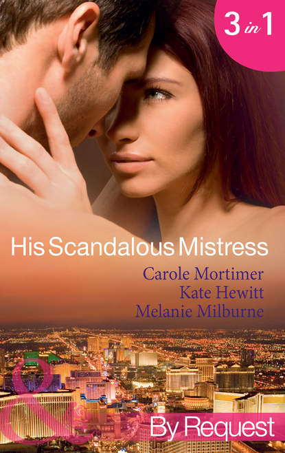 His Scandalous Mistress: The Master's Mistress / Count Toussaint's Pregnant Mistress / Castellano's Mistress of Revenge