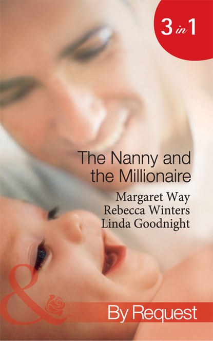 The Nanny and the Millionaire: Promoted: Nanny to Wife / The Italian Tycoon and the Nanny / The Millionaire's Nanny Arrangement