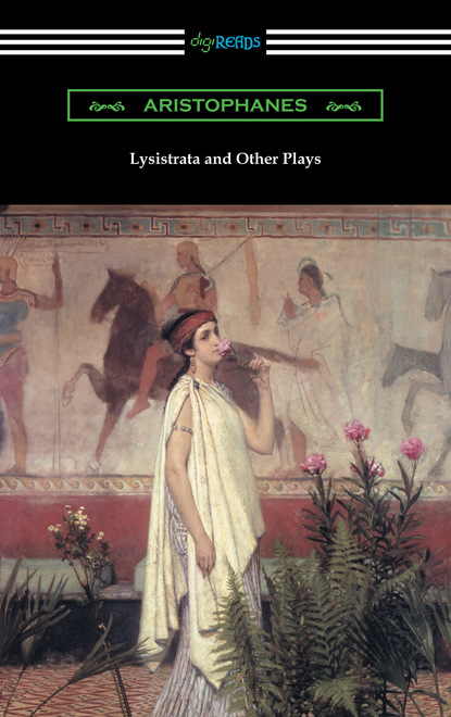 Lysistrata and Other Plays (Translated with Annotations by The Athenian Society)