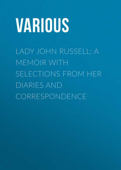 Lady John Russell: A Memoir with Selections from Her Diaries and Correspondence