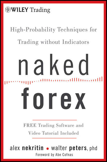 Naked Forex. High-Probability Techniques for Trading Without Indicators
