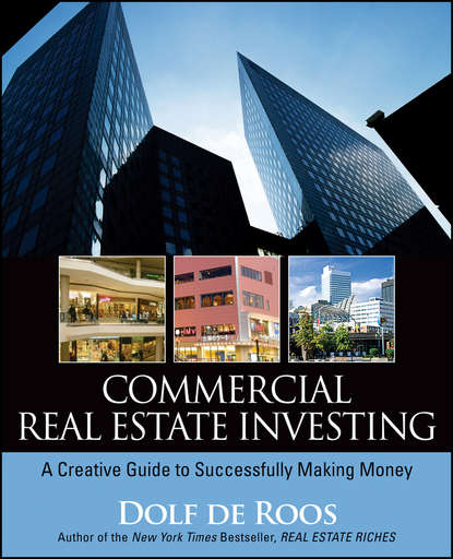 Commercial Real Estate Investing. A Creative Guide to Succesfully Making Money
