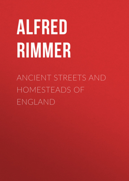 Ancient Streets and Homesteads of England