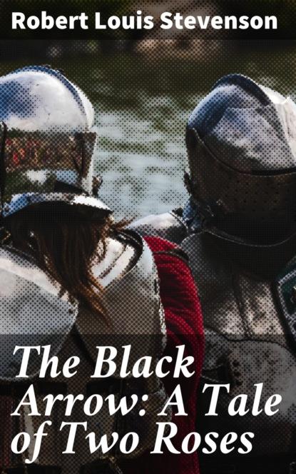 The Black Arrow: A Tale of Two Roses