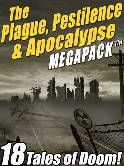 The Plague, Pestilence & Apocalypse MEGAPACK ®