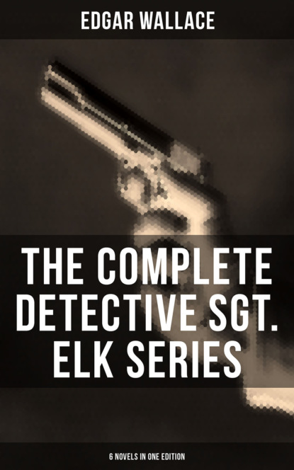 The Complete Detective Sgt. Elk Series (6 Novels in One Edition)