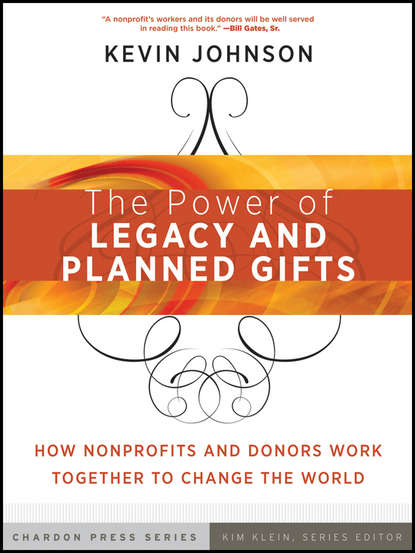 The Power of Legacy and Planned Gifts. How Nonprofits and Donors Work Together to Change the World