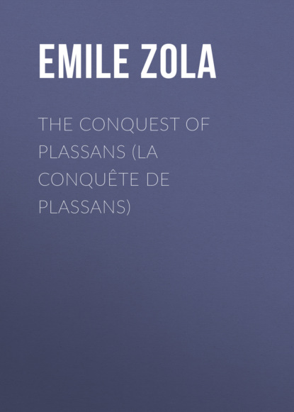 The Conquest of Plassans (La Conquête de Plassans)