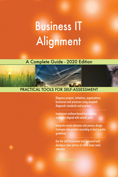Business IT Alignment A Complete Guide - 2020 Edition