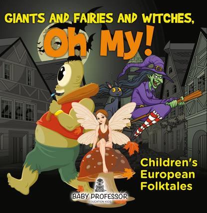 Giants and Fairies and Witches, Oh My! | Children's European Folktales