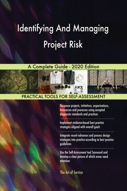 Identifying And Managing Project Risk A Complete Guide - 2020 Edition