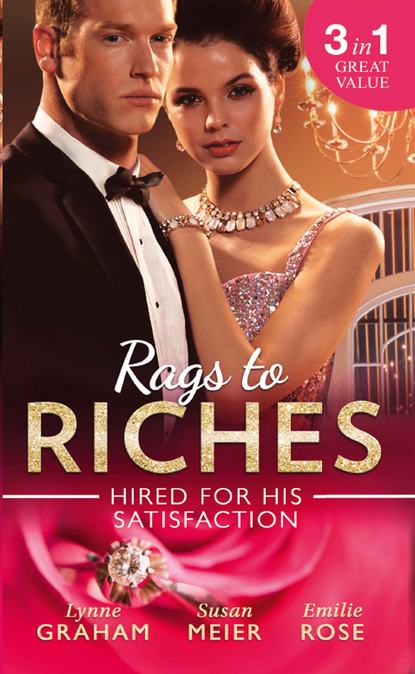 Rags To Riches: Hired For His Satisfaction: A Ring to Secure His Heir / Nanny for the Millionaire's Twins / The Ties that Bind