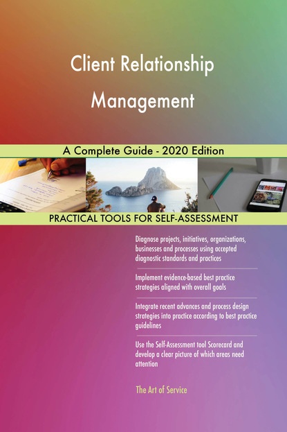 Client Relationship Management A Complete Guide - 2020 Edition