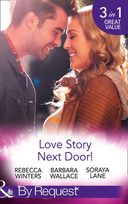 Love Story Next Door!: Cinderella on His Doorstep / Mr Right, Next Door! / Soldier on Her Doorstep