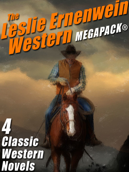 The Leslie Ernenwein Western MEGAPACK®: 4 Great Western Novels