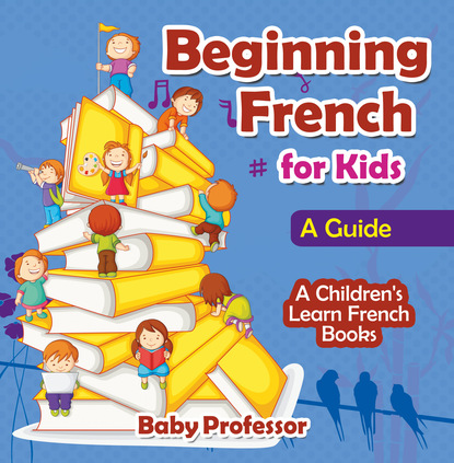 Beginning French for Kids: A Guide | A Children's Learn French Books