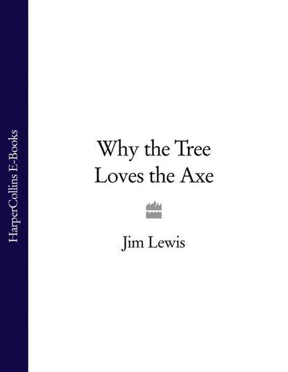 Why the Tree Loves the Axe
