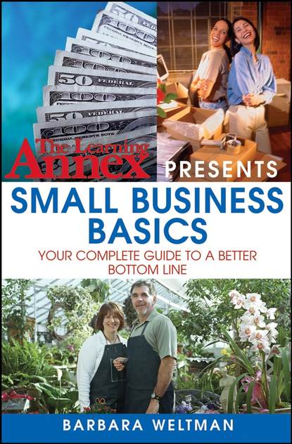 The Learning Annex Presents Small Business Basics. Your Complete Guide to a Better Bottom Line