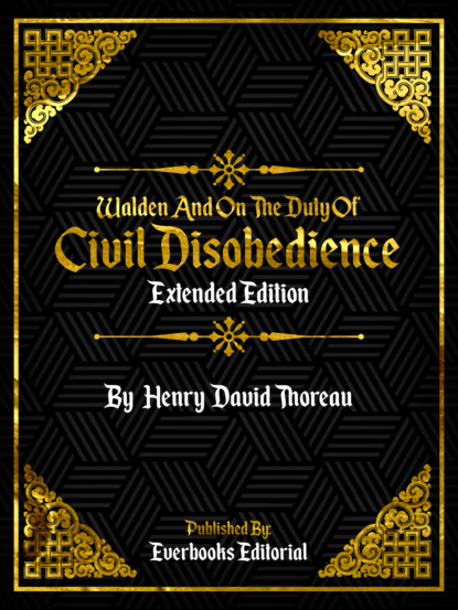 Walden And On The Duty Of Civil Disobedience (Extended Edition) – By Henry David Thoreau