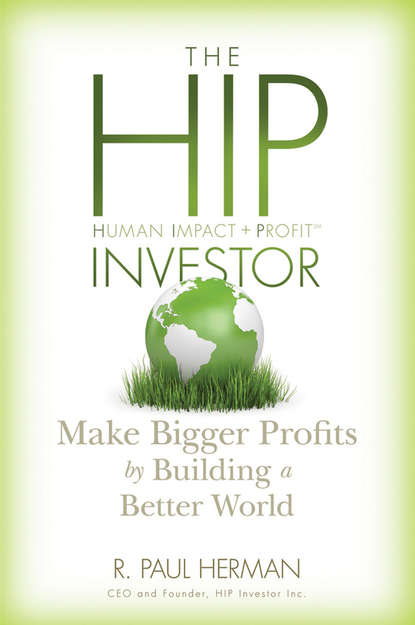 The HIP Investor. Make Bigger Profits by Building a Better World