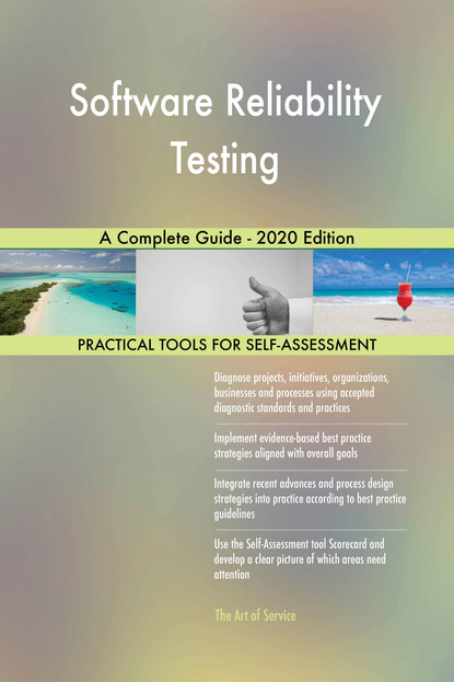 Software Reliability Testing A Complete Guide - 2020 Edition