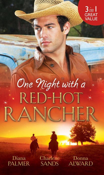 One Night with a Red-Hot Rancher: Tough to Tame / Carrying the Rancher's Heir / One Dance with the Cowboy