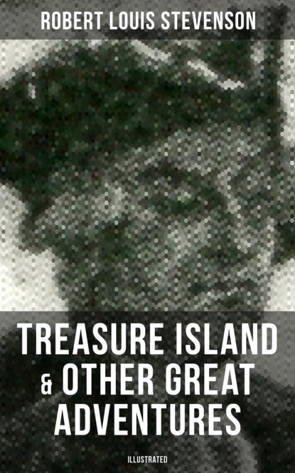 Treasure Island & Other Great Adventures (Illustrated)