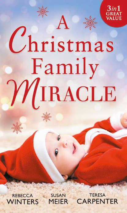 A Christmas Family Miracle: Snowbound with Her Hero / Baby Under the Christmas Tree / Single Dad's Christmas Miracle