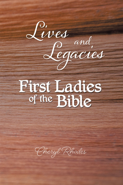 Lives and Legacies: First Ladies of the Bible