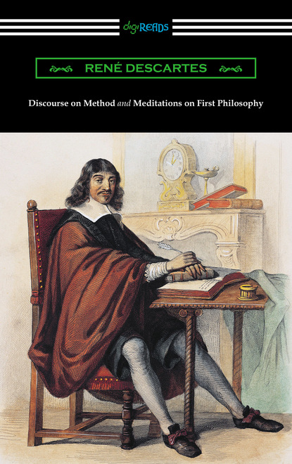 Discourse on Method and Meditations of First Philosophy (Translated by Elizabeth S. Haldane with an Introduction by A. D. Lindsay)