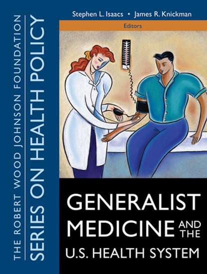 Generalist Medicine and the U.S. Health System
