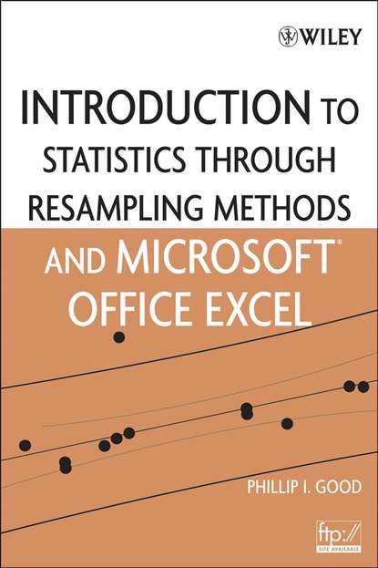Introduction to Statistics Through Resampling Methods and Microsoft Office Excel
