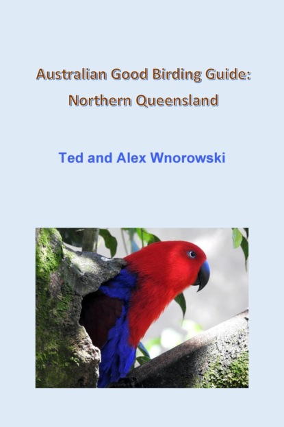Australian Good Birding Guide: Northern Queensland