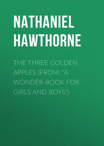 The Three Golden Apples (From: ""A Wonder-Book for Girls and Boys"")