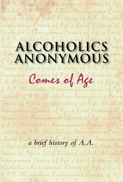 Alcoholics Anonymous Comes of Age